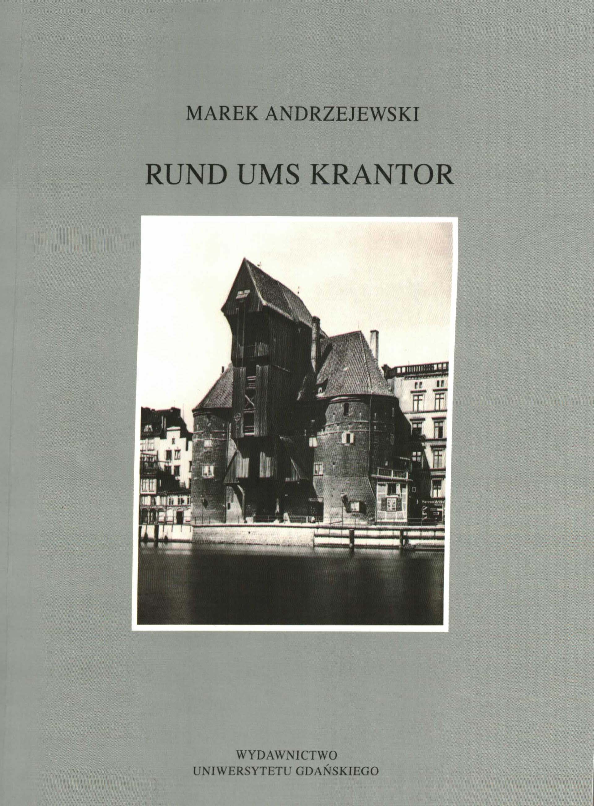 Rund ums Krantor. Die Freie Stadt Danzig in Erinnerungen. Ausgewählte Aspekte de